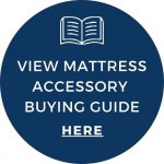 Mattress Accessory Buying Guide
